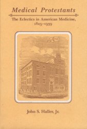 book Medical Protestants: The Eclectics in American Medicine, 1825-1939