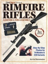 book The Gun Digest Book of Rimfire Rifles Assembly/Disassembly: Step-by-Step Photos for 74 Models & 228 Variables