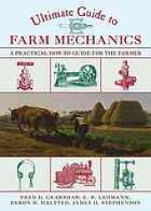 book Ultimate guide to farm mechanics : a practical how-to guide for the farmer