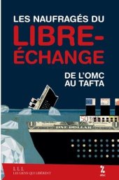 book Les naufragés du libre-échange : De l'OMC au Tafta