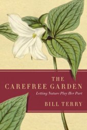 book The carefree garden : letting nature play her part