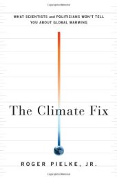 book The Climate Fix: What Scientists and Politicians Won't Tell You About Global Warming