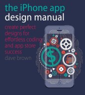 book The iPhone App Design Manual: Create Perfect Designs for Effortless Coding and App Store Success