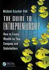 book The Guide to Entrepreneurship: How to Create Wealth for Your Company and Stakeholders