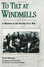 book To Tilt at Windmills: A Memoir of the Spanish Civil War