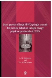 book Mass growth of large PWO4 single crystals for particle detection in high-energy physics experiments at CERN