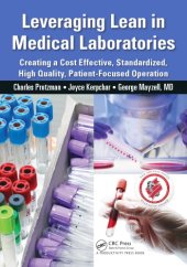 book Leveraging Lean in Medical Laboratories: Creating a Cost Effective, Standardized, High Quality, Patient-Focused Operation