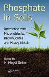 book Phosphate in soils : interaction with micronutrients, radionuclides and heavy metals