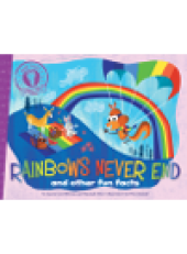 book Rainbows Never End. And Other Fun Facts