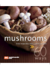 book 60 Ways Mushroom. Great Recipe Ideas with a Classic Ingredient