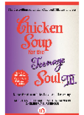 book Chicken Soup for the Teenage Soul III. More Stories of Life, Love and Learning