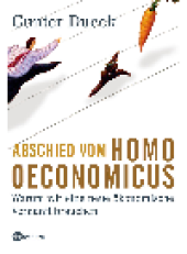 book Abschied vom Homo Oeconomicus. Warum wir eine neue ökonomische Vernunft brauchen