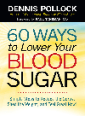 book 60 Ways to Lower Your Blood Sugar. Simple Steps to Reduce the Carbs, Shed the Weight, and Feel Great Now!