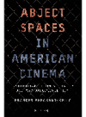 book Abject Spaces in American Cinema. Institutional Settings, Identity and Psychoanalysis in Film