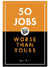 book 50 Jobs Worse Than Yours