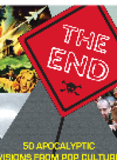 book The End. 50 Apocalyptic Visions from Pop Culture That You Should Know About...Before It's...