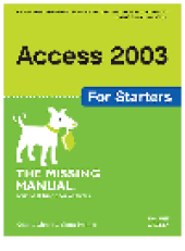 book Access 2003 for Starters. The Missing Manual: Exactly What You Need to Get Started