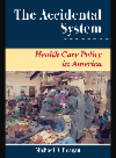 book The Accidental System. Health Care Policy in America