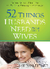 book 52 Things Husbands Need from Their Wives. What Wives Can Do to Build a Stronger Marriage