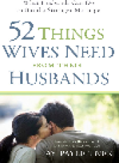 book 52 Things Wives Need from Their Husbands. What Husbands Can Do to Build a Stronger Marriage