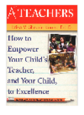 book A+ Teachers. How to Empower Your Child's Teacher, and Your Child, to Excellence