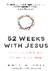 book 52 Weeks with Jesus. Fall in Love with the One Who Changed Everything