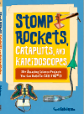 book Stomp Rockets, Catapults, and Kaleidoscopes. 30+ Amazing Science Projects You Can Build for Less than $1