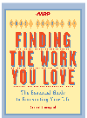 book AARP® Crash Course in Finding the Work You Love. The Essential Guide to Reinventing Your Life