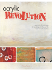 book Acrylic Revolution. New Tricks and Techniques for Working with the World's Most Versatile Medium