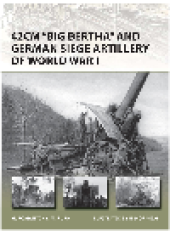 book 42cm "Big Bertha" and German Siege Artillery of World War I