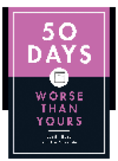 book 50 Days Worse Than Yours