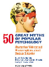 book 50 Great Myths of Popular Psychology. Shattering Widespread Misconceptions about Human Behavior