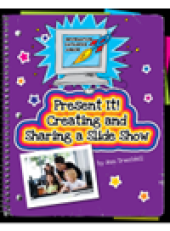 book Present It! Creating and Sharing a Slide Show