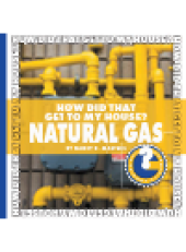 book How Did That Get to My House? Natural Gas