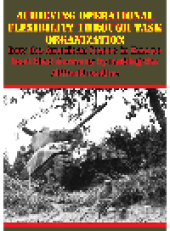 book Achieving Operational Flexibility through Task Organization. How The American Forces In Europe Beat Nazi Germany By Making The Difficult...