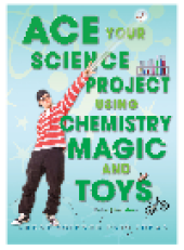 book Ace Your Science Project Using Chemistry Magic and Toys