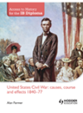 book Access to History for the IB Diploma. United States Civil War: causes, course and effects 1840-77