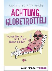 book Achtung, Globetrottel!. Wovor Sie sich im Urlaub hüten sollten