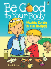 book Be Good to Your Body. Healthy Eating and Fun Recipes