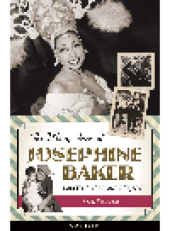 book The Many Faces of Josephine Baker. Dancer, Singer, Activist, Spy