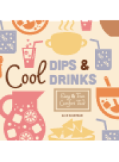 book Cool Dips & Drinks. Easy & Fun Comfort Food