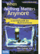 book When Nothing Matters Anymore. A Survival Guide for Depressed Teens