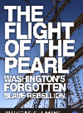 book The Flight of the Pearl. Washington's Forgotten Slave Rebellion