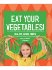 book Eat Your Vegetables!. Healthy Eating Habits