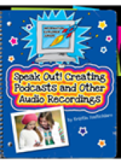 book Speak Out!. Creating Podcasts and Other Audio Recordings