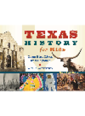 book Texas History for Kids. Lone Star Lives and Legends, with 21 Activities