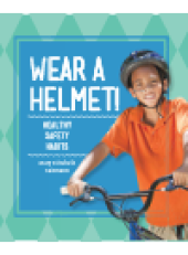 book Wear a Helmet!. Healthy Safety Habits