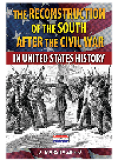 book The Reconstruction of the South After the Civil War in United States History