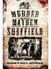 book Murder and Mayhem in Sheffield