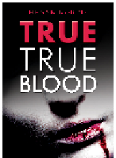 book True True Blood. The Sickening Truth Behind Our Most Grisly Vampire Slayings